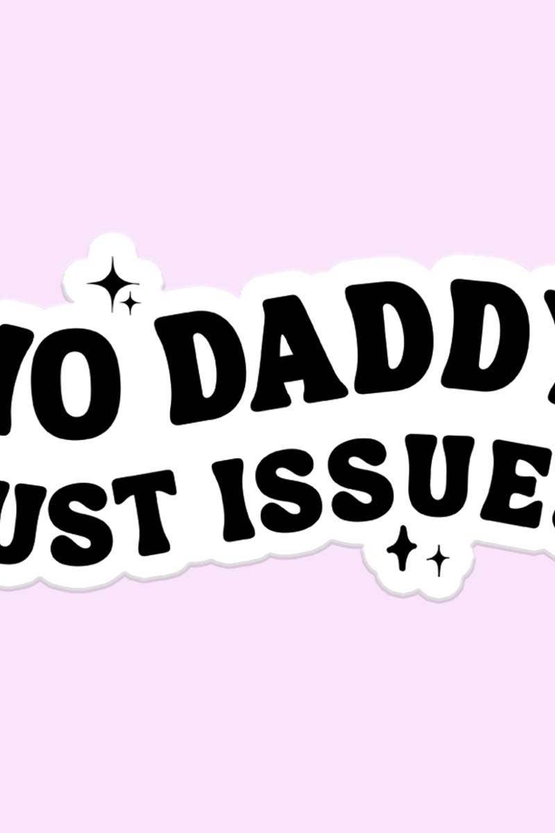 No Daddy Just Issues Sticker Decal