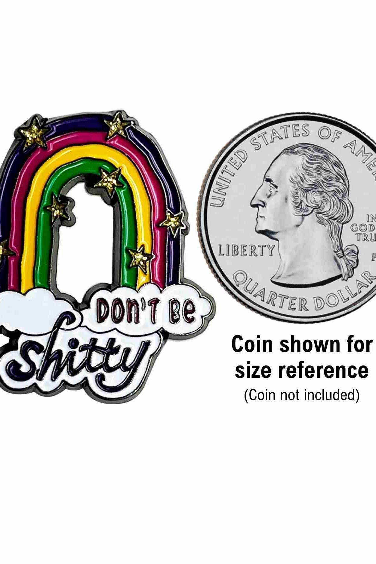 Don't Be Shitty Enamel Pin with Metal Frame