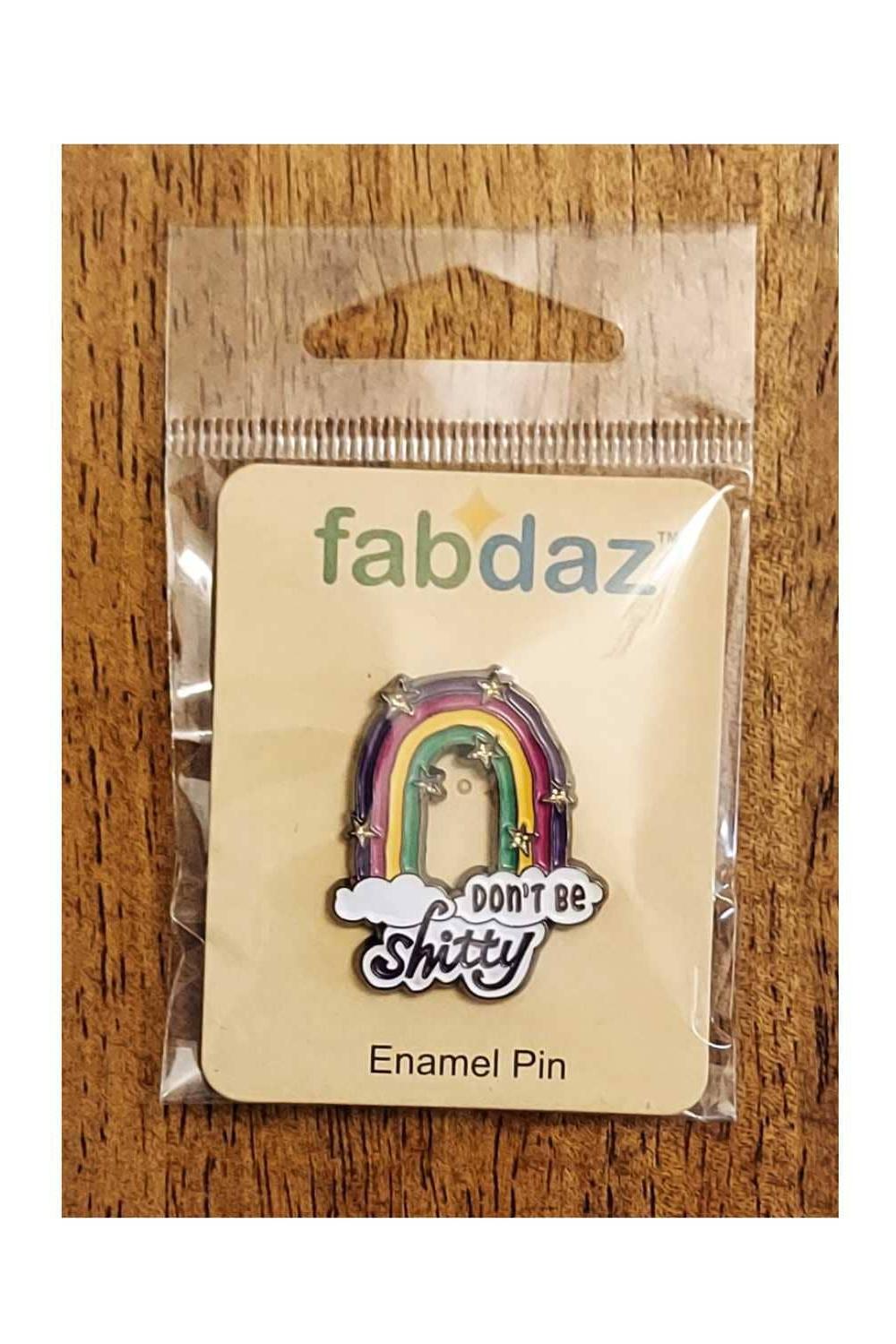 Don't Be Shitty Enamel Pin with Metal Frame