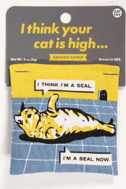 CAT NIP ~ I THINK YOUR CAT IS HIGH