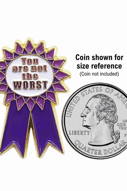 You Are Not the Worst Ribbon Enamel Pin with Metal Frame