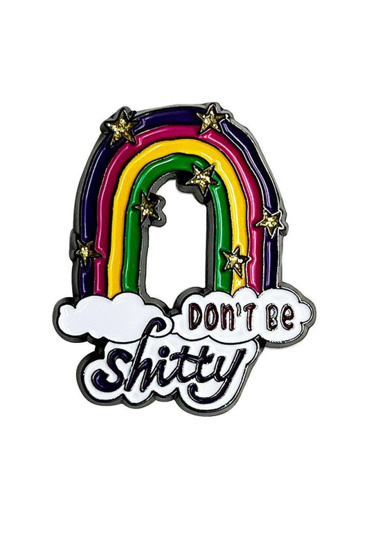 Don't Be Shitty Enamel Pin with Metal Frame