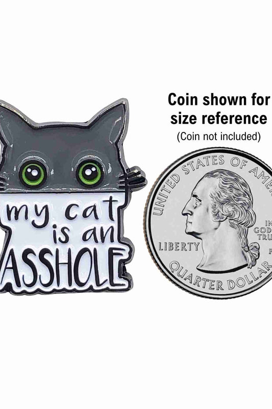 My Cat is an Asshole Enamel Pin with Metal Frame