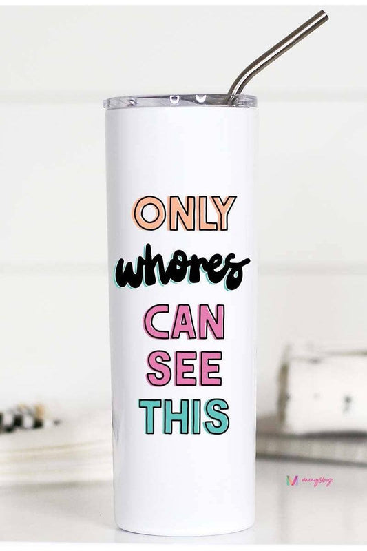 Only Whores Can See This Colorful Tall Travel Cup