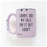 Sorry Did My Face Say It Out Loud? | Ceramic Mug: Yellow