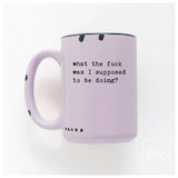 What The Fuck Was I Supose To Be Doing? | Ceramic Mug: Orange