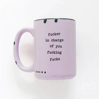 Fucker In Charge Of You Fucking Fucks | Ceramic Mug  | Sweary | Funny: WhIte