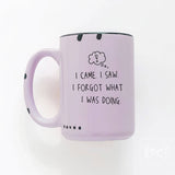I Came. I Saw. I Forgot What I Was Doing. | Ceramic Mug: WhIte