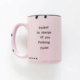 Fucker In Charge Of You Fucking Fucks | Ceramic Mug  | Sweary | Funny: WhIte