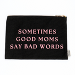 Black pouch with pink text 'Sometimes Good Moms Say Bad Words' on a white background