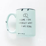 I Came. I Saw. I Forgot What I Was Doing. | Ceramic Mug: WhIte