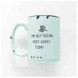I'm Not Feeling Very Worky Today | Ceramic Mug: Green