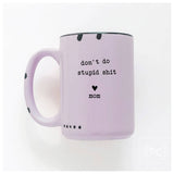 Don't Do Stupid Shit Love Mom | Ceramic Mug: Pink