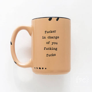 Fucker In Charge Of You Fucking Fucks | Ceramic Mug  | Sweary | Funny: WhIte