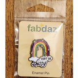 Don't Be Shitty Enamel Pin with Metal Frame
