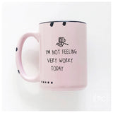 I'm Not Feeling Very Worky Today | Ceramic Mug: Green