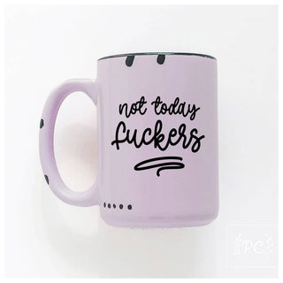 Not Today Fuckers | Ceramic Mug: Pink
