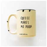Coffee Makes Me Poop | Ceramic Mug: Blue