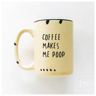 Coffee Makes Me Poop | Ceramic Mug: Blue