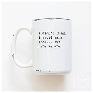 I Didn't Think I Could Care Less.. But Here We Are|Ceramic: Orange