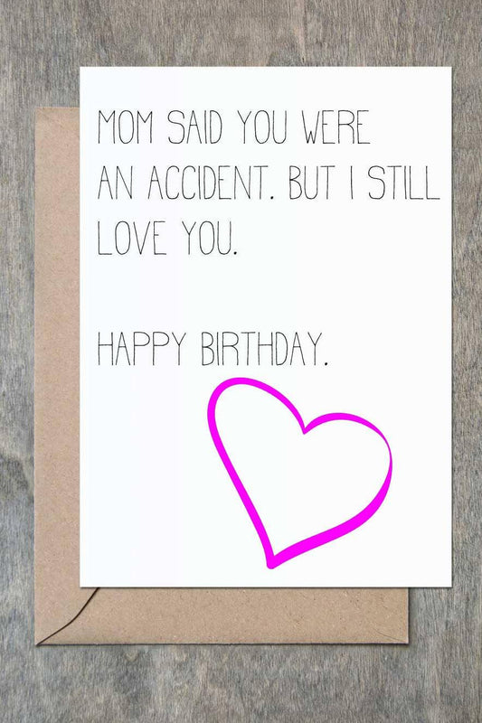 CARD Mom Said You Were An Accident