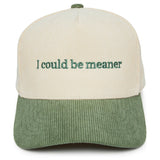 I Could Be Meaner HAT