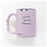 I'm Too Old For This Shit | Ceramic Mug: Green