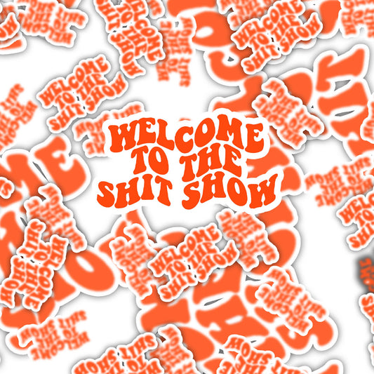 Welcome to the Shit Show Matte Funny Sticker