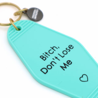 Motel Keychain ~ Bitch Don’t Lose Me