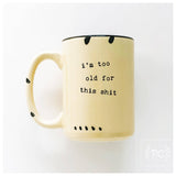 I'm Too Old For This Shit | Ceramic Mug: Green