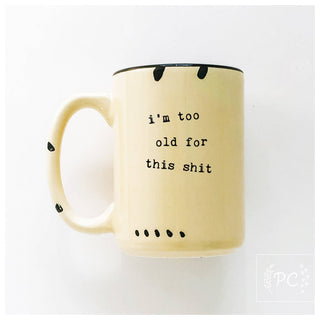 I'm Too Old For This Shit | Ceramic Mug: Green