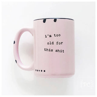 I'm Too Old For This Shit | Ceramic Mug: Green