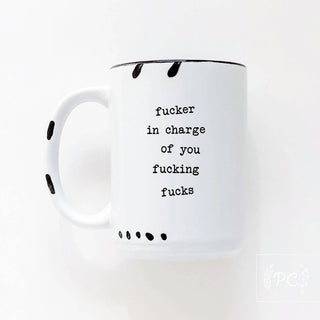 Fucker In Charge Of You Fucking Fucks | Ceramic Mug  | Sweary | Funny: WhIte