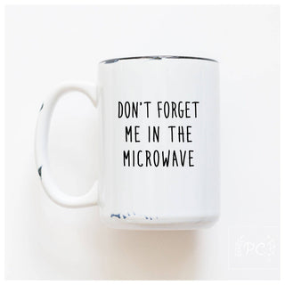 Don't Forget Me In The Microwave | Ceramic Mug: Blue