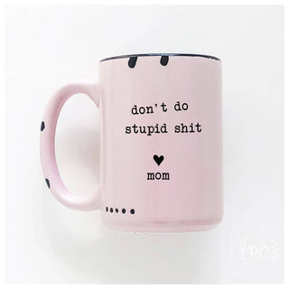Don't Do Stupid Shit Love Mom | Ceramic Mug: Pink