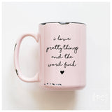 I Love Pretty Things And The Word Fuck | Ceramic Mug: Orange
