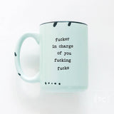 Fucker In Charge Of You Fucking Fucks | Ceramic Mug  | Sweary | Funny: WhIte
