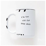 I'm Too Old For This Shit | Ceramic Mug: Green
