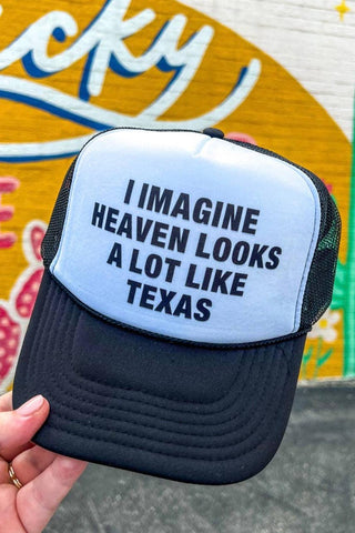 I Imagine Heaven Looks A Lot Like Texas Trucker Cap
