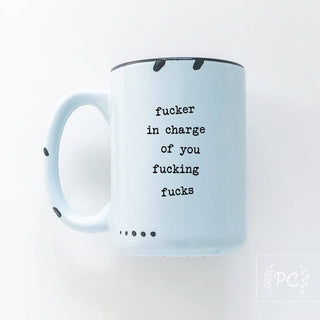 Fucker In Charge Of You Fucking Fucks | Ceramic Mug  | Sweary | Funny: WhIte