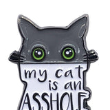 My Cat is an Asshole Enamel Pin with Metal Frame