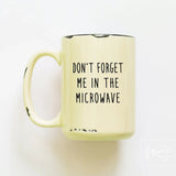 Don't Forget Me In The Microwave | Ceramic Mug: Blue
